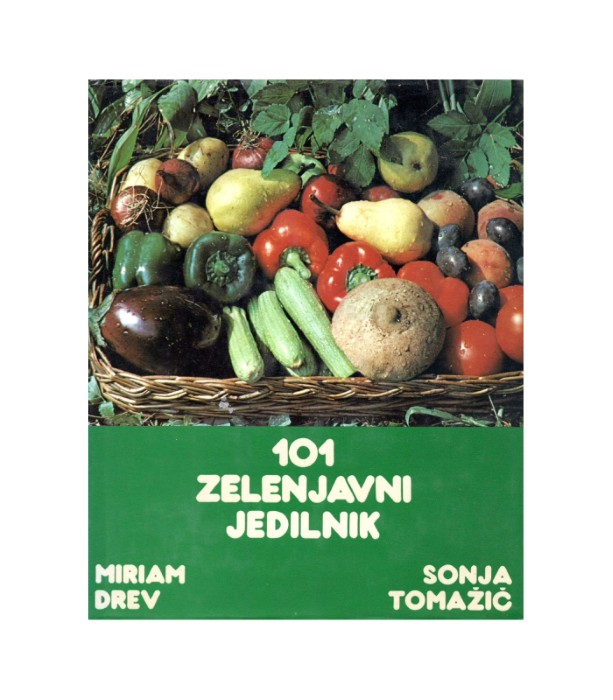 101 zelenjavni jedilnik - Miriam Drev, Sonja Tomažič