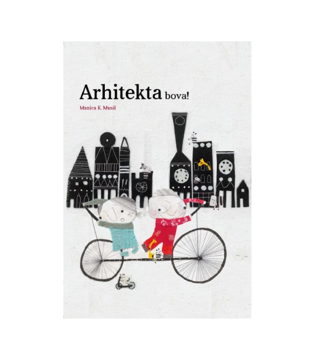 Arhitekta bova! - Manica K. Musil