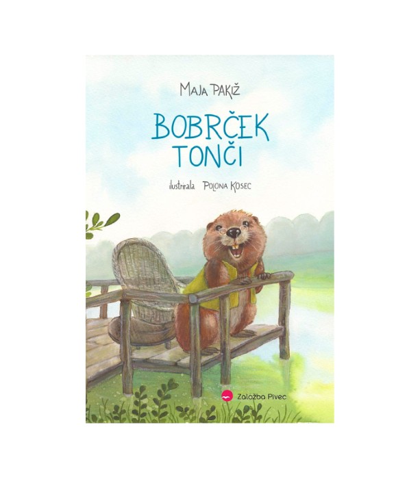Bobrček Tonči - Maja Pakiž, Polona Kosec (ilustratorka)
