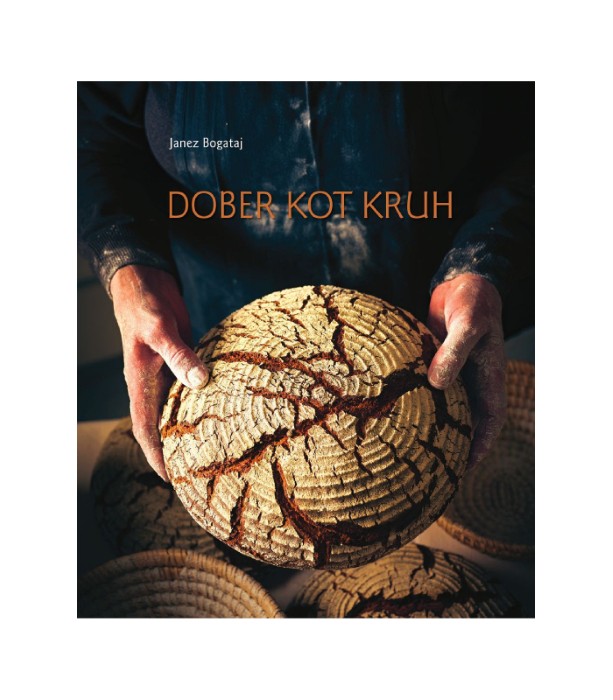 Dober kot kruh - Janez Bogataj