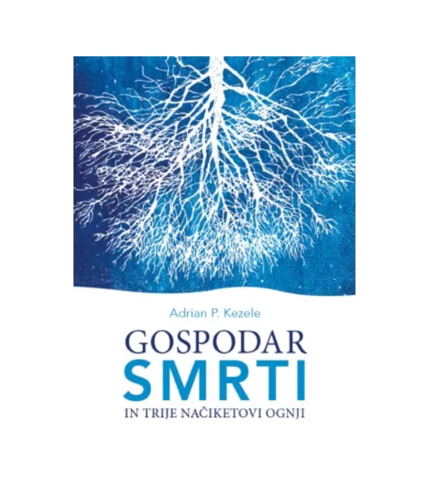 Gospodar smrti in trije Načiketovi ognji - Adrian P. Kezele