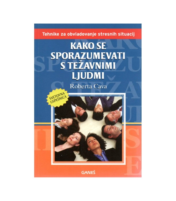 Kako se sporazumevati s težavnimi ljudmi - Roberta Cava