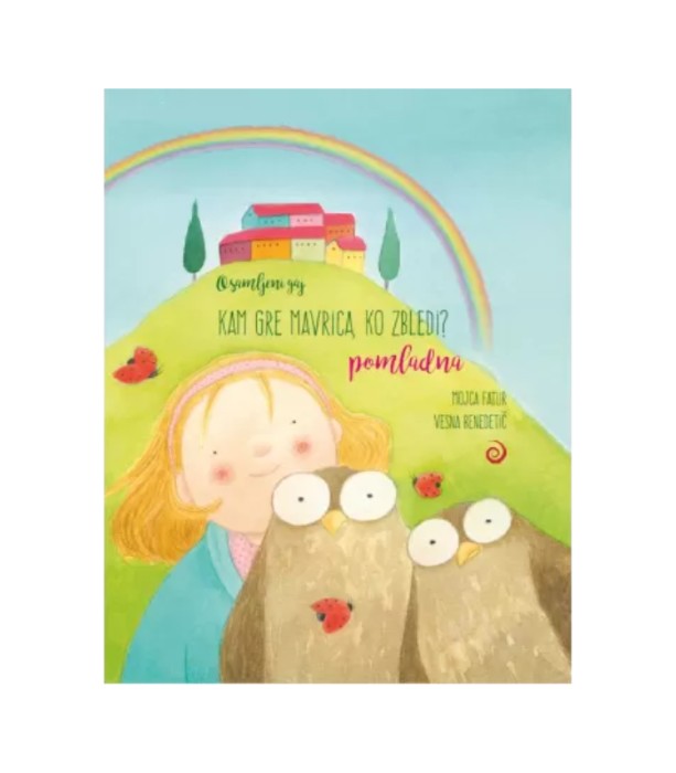 Kam gre mavrica, ko zbledi?: Pomladna - Mojca Fatur