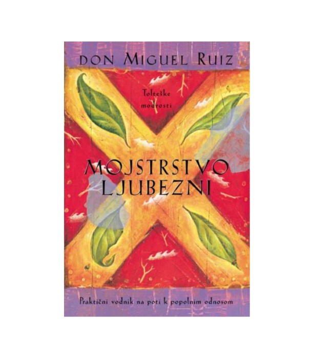 Mojstrstvo ljubezni - Don Miguel Ruiz