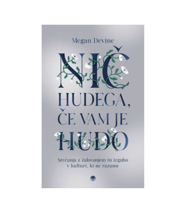 Nič hudega, če vam je hudo - Megan Devine