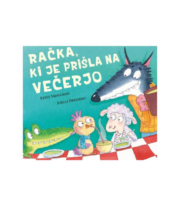 Račka, ki je prišla na večerjo - Steve Smallman