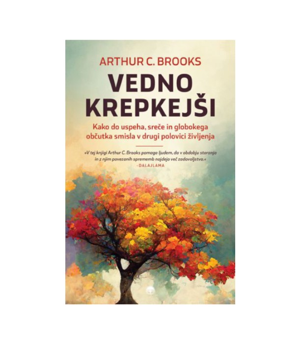 Vedno krepkejši - Arthur C. Brooks