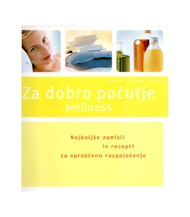 Za dobro počutje Wellness - Uschka Pittroff, Christina Niemann, Petra Regelin