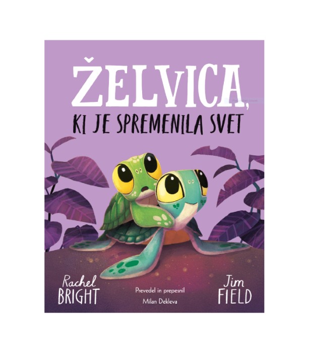 Želvica, ki je spremenila svet – Rachel Bright, Jim Field