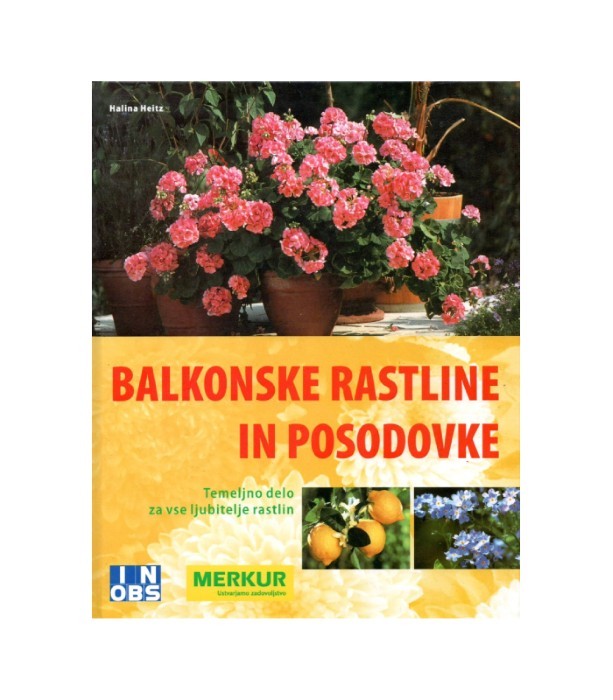 Balkonske rastline in posodovke - Halina Heitz