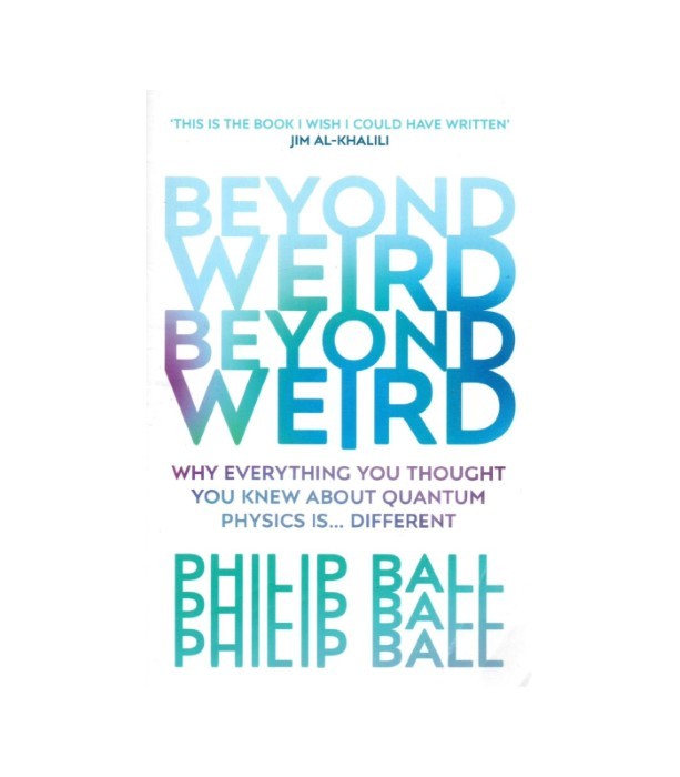 Beyond Weird - Philip Ball