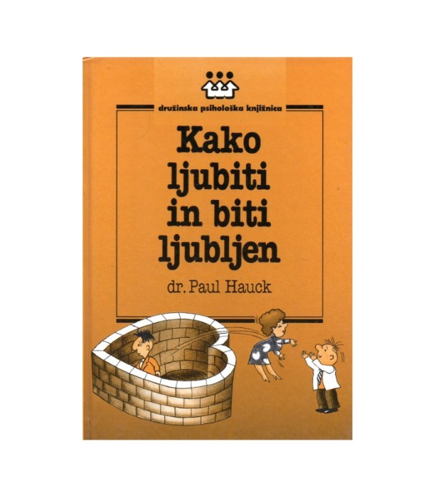 Družinska psihološka knjižnica Kako ljubiti in biti ljubljen - Paul Hauck