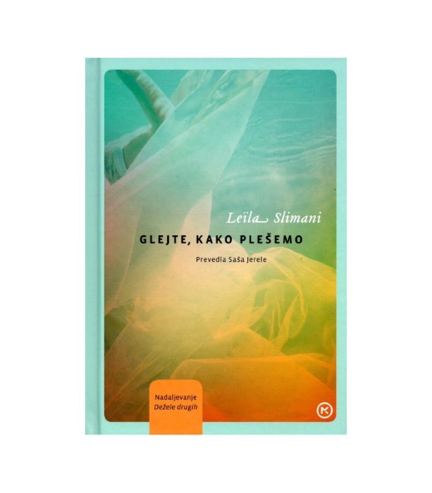 Glejte, kako plešemo - Leila Slimani