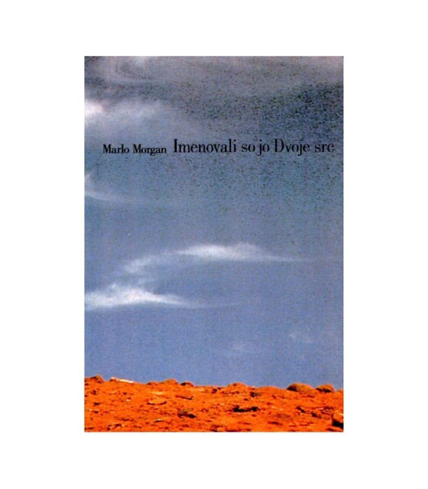 Imenovali so jo Dvoje src - Marlo Morgan
