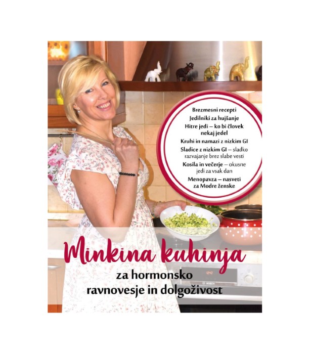 Minkina kuhinja za hormonsko ravnovesje in dolgoživost - Minka Gantar