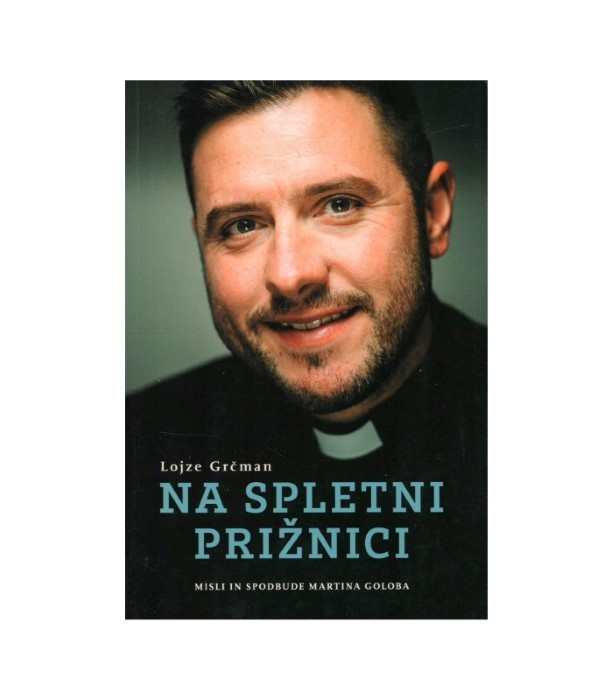 Na spletni prižnici Misli in spodbude Martina Goloba - Lojze Grčman
