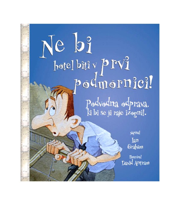 Ne bi hotel biti v prvi podmornici!