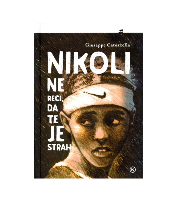 Nikoli ne reci, da te je strah - Giuseppe Catozzella