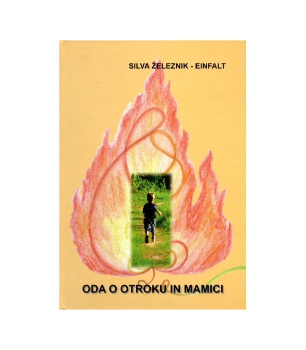 Oda o otroku in mamici - Silva Železnik-Einfalt