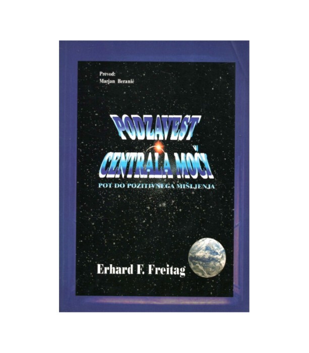 Podzavest centrala moči - Erhard F. Freitag
