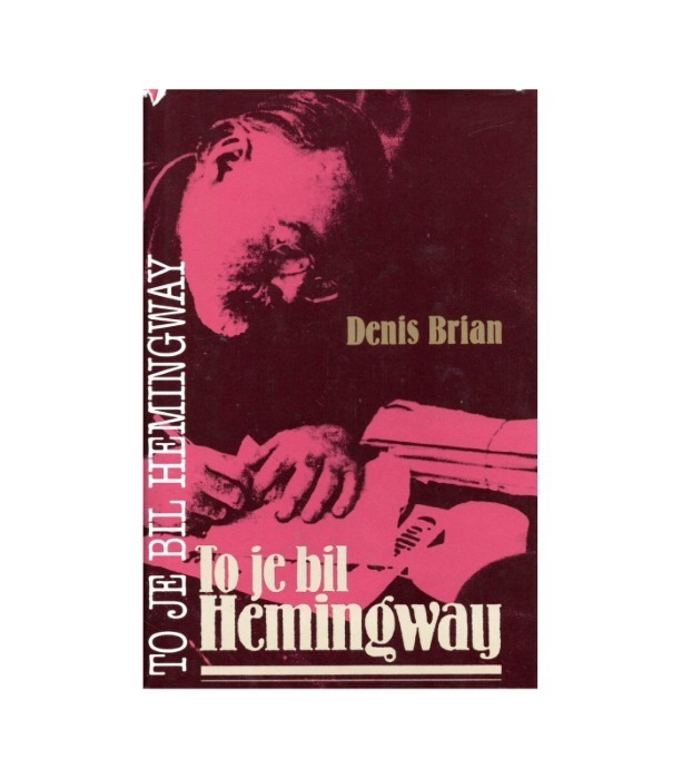 To je bil Hemingway - Denis Brian