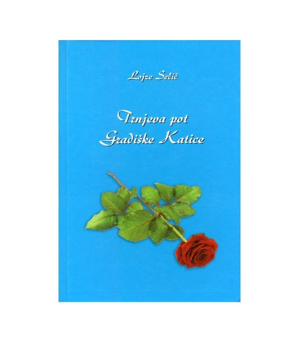 Trnjeva pot Gradiške Katice - Lojze Selič