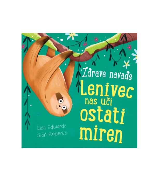 Zdrave navade Lenivec nas uči ostati miren - Lisa Edwards, Sian Roberts