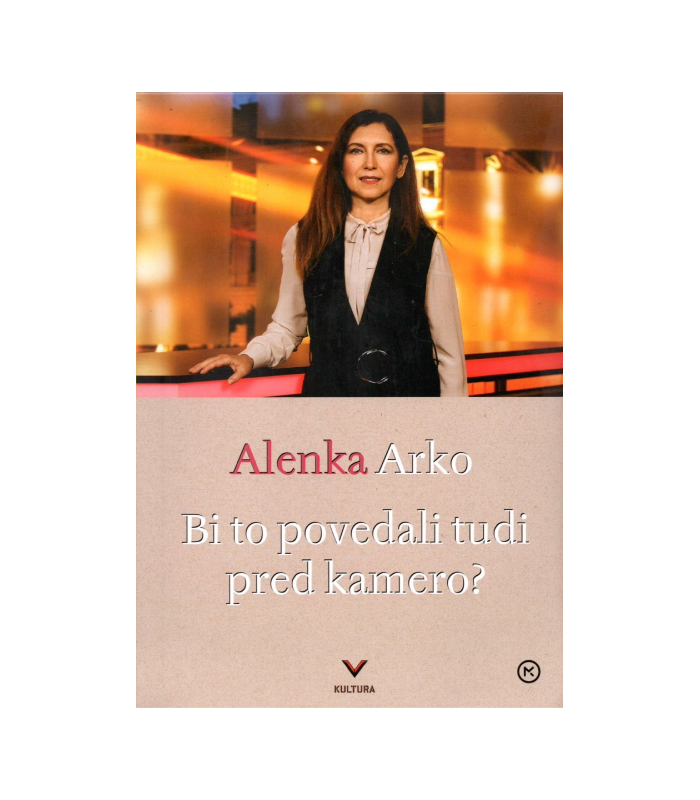 Bi to povedali tudi pred kamero - Alenka Arko