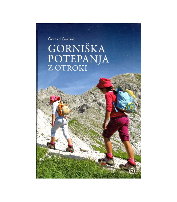 Gorniška potepanja z otroki - Gorazd Gorišek