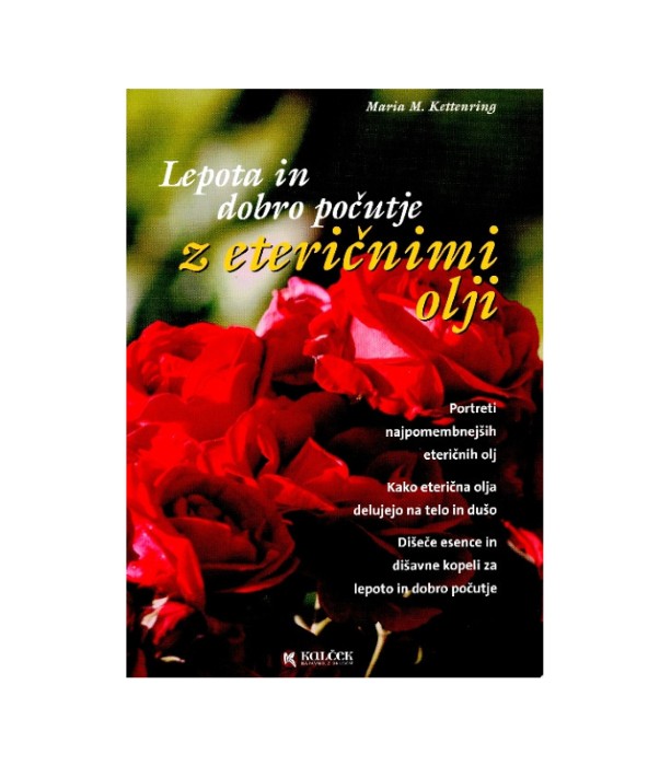 Lepota in dobro počutje z eteričnimi olji - Maria M. Kettenring