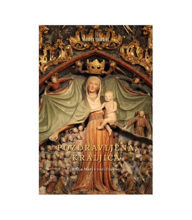 Pozdravljena, kraljica - Scott Hahn