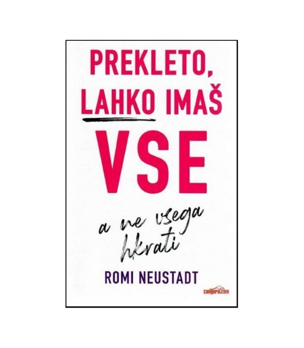 Prekleto lahko imaš vse, a ne vsega hkrati - Romi Neustadt
