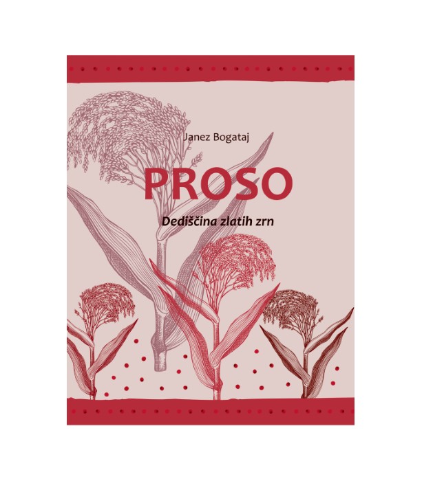Proso – dediščina zlatih zrn - Janez Bogataj