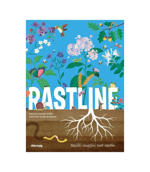 Rastline razišči osupljivi svet rastlin - Annabel Griffin, Tjarda Borsboom