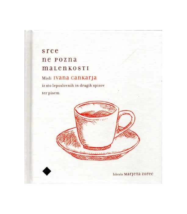 Srce ne pozna malenkosti Misli Ivana Cankarja