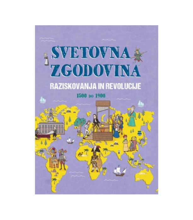 Svetovna zgodovina – Raziskovanja in revolucije 1500 do 1900 - John Farndon