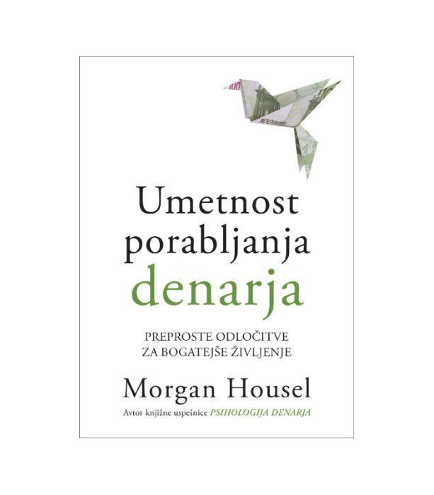 Umetnost porabljanja denarja - Morgan Housel