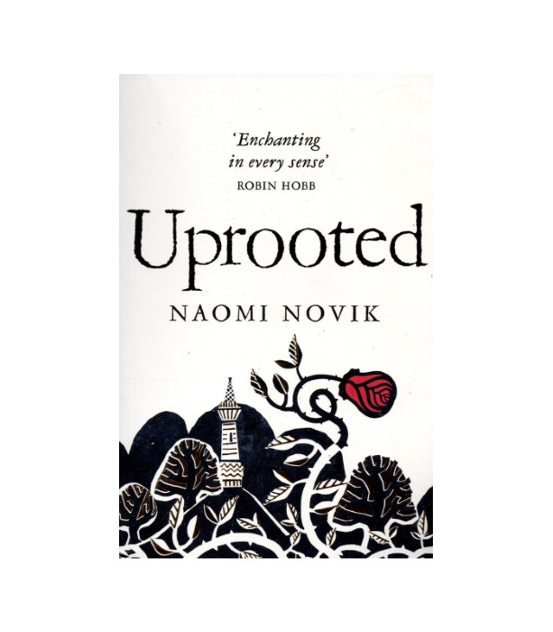 Uprooted - Naomi Novik