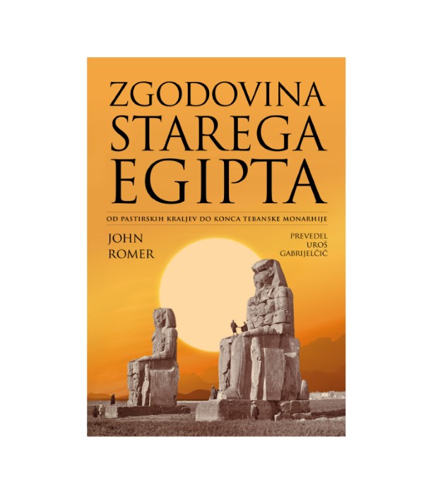Zgodovina starega Egipta od pastirskih kraljev do konca tebanske monarhije III - John Romer