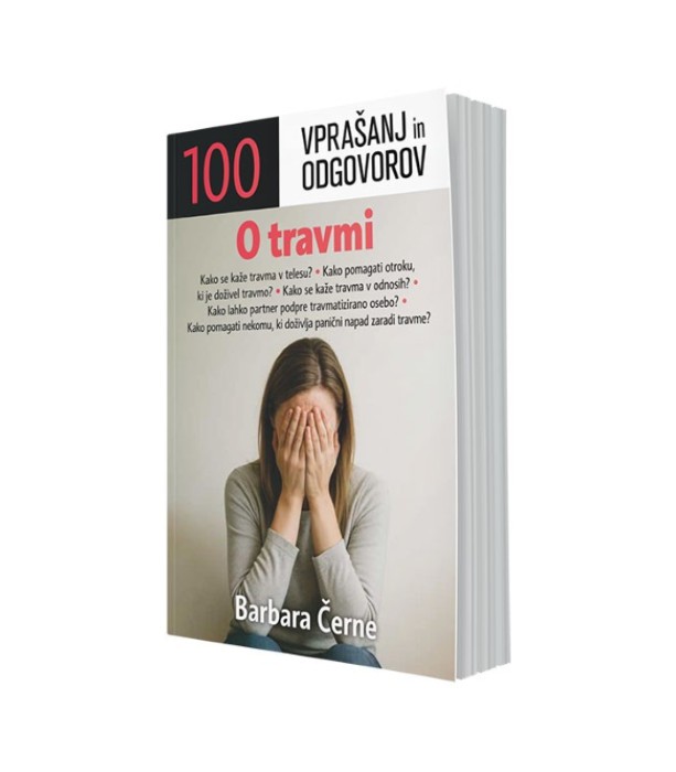 100 vprašanj in odgovorov o travmi - Barbara Černe