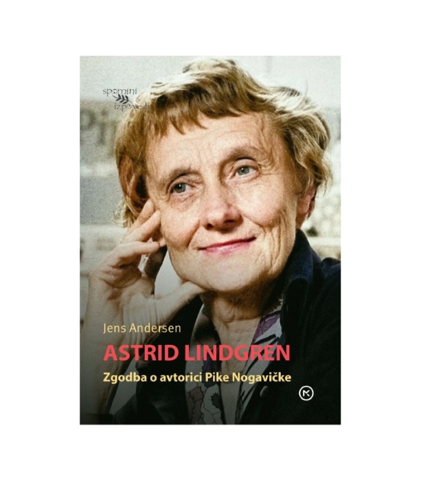 Astrid Lindgren Zgodba o avtorici Pike Nogavičke - Jens Andersen