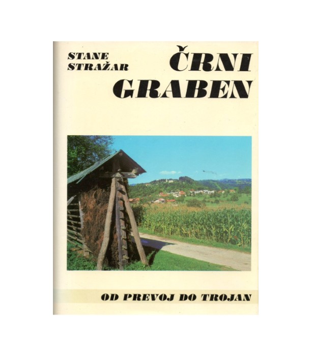 Črni graben: od Prevoj do Trojan - Stane Stražar