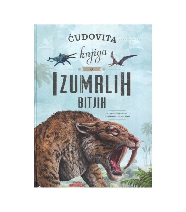 Čudovita knjiga o izumrlih bitjih - Eliseo García Nieto