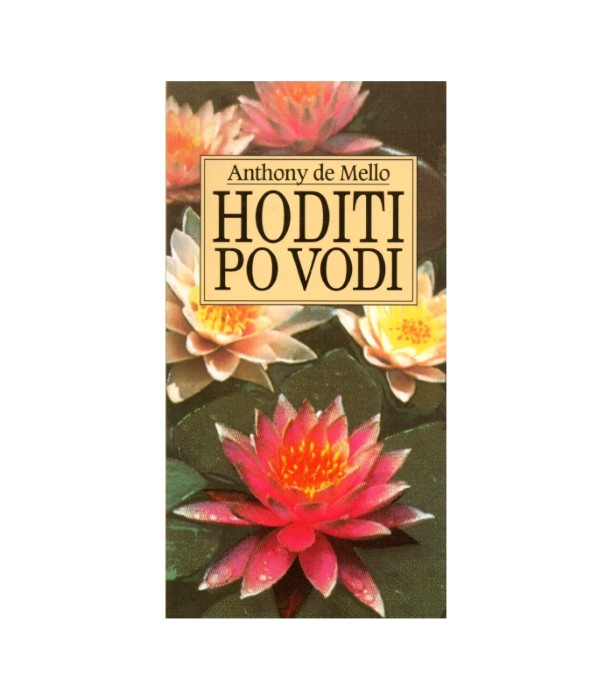 Hoditi po vodi - Anthony de Mello