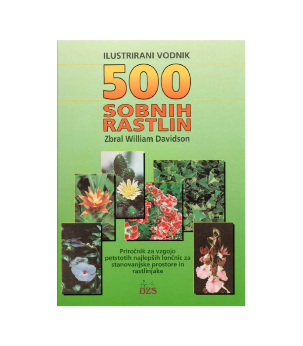 Ilustrirani vodnik 500 sobnih rastlin - William Davidson