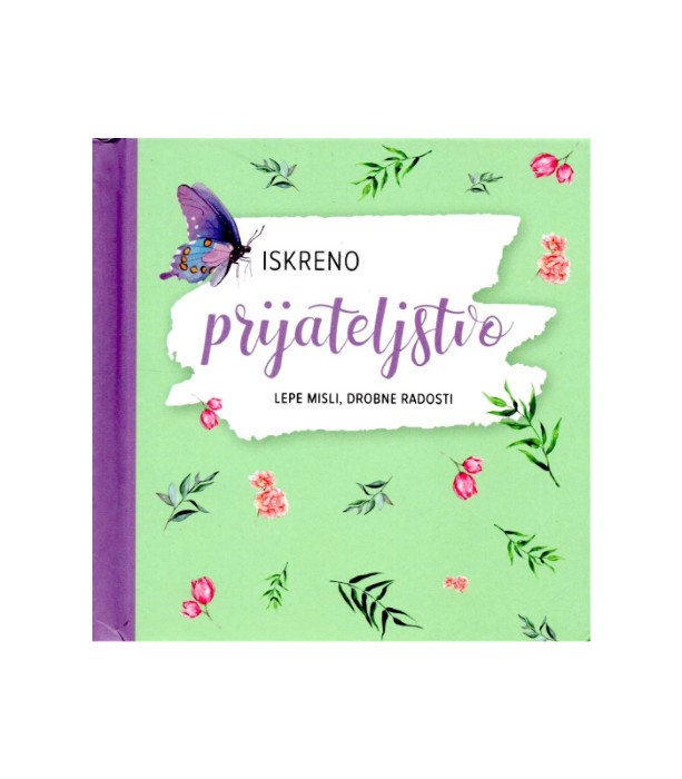 Iskreno prijateljstvo Lepe misli, drobne radosti