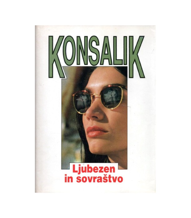 Ljubezen in sovraštvo - Heinz G. Konsalik