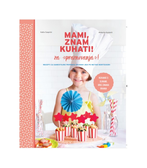 Mami, znam kuhati! za praznovanja - Katia Casprini