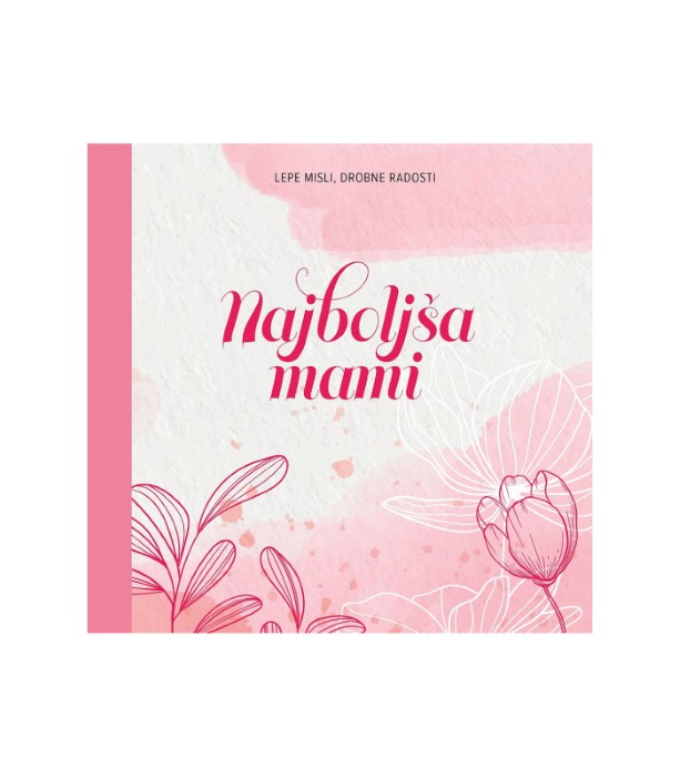 Najboljša mami: Lepe misli, drobne radosti