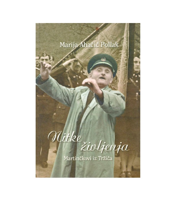 Nitke življenja Martinčkovi iz Tržiča - Marija Ahačič Pollak